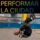 Performar la ciudad | Arte y creación